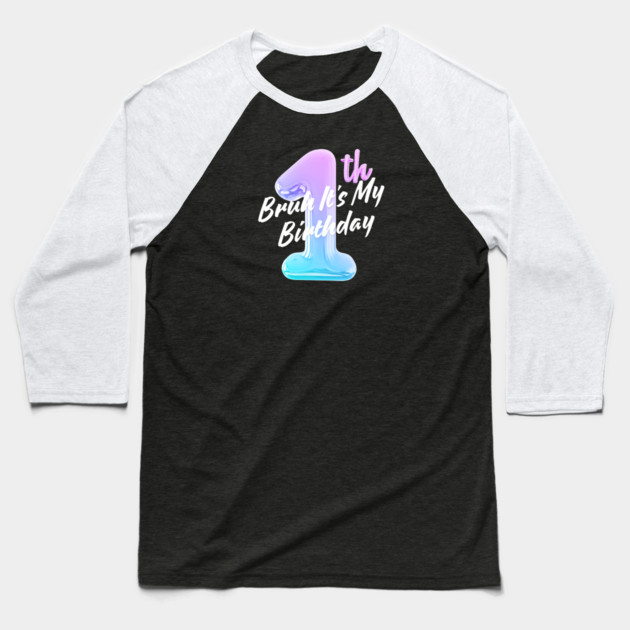 Bruh It's My 1th Birthday Baseball T-Shirt by BlackMeme94