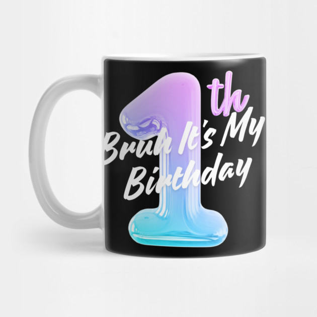 Bruh It's My 1th Birthday by BlackMeme94