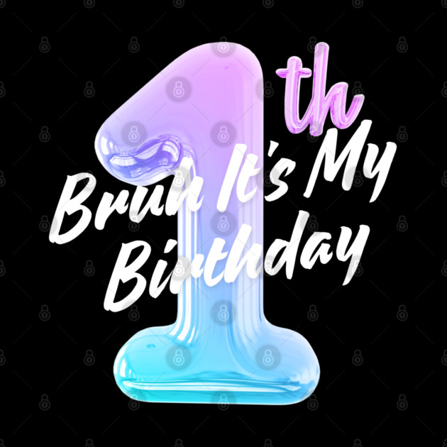 Bruh It's My 1th Birthday by BlackMeme94