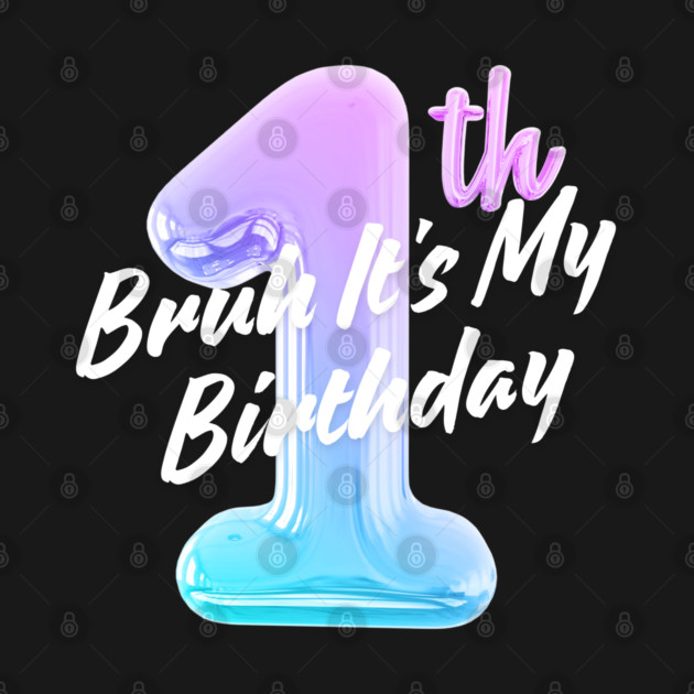 Bruh It's My 1th Birthday by BlackMeme94