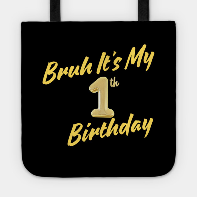 Bruh It's My 1th Birthday Tote by BlackMeme94