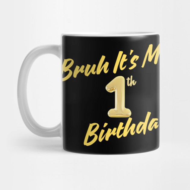 Bruh It's My 1th Birthday by BlackMeme94