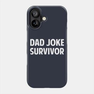 Dad Joke Survivor Phone Case
