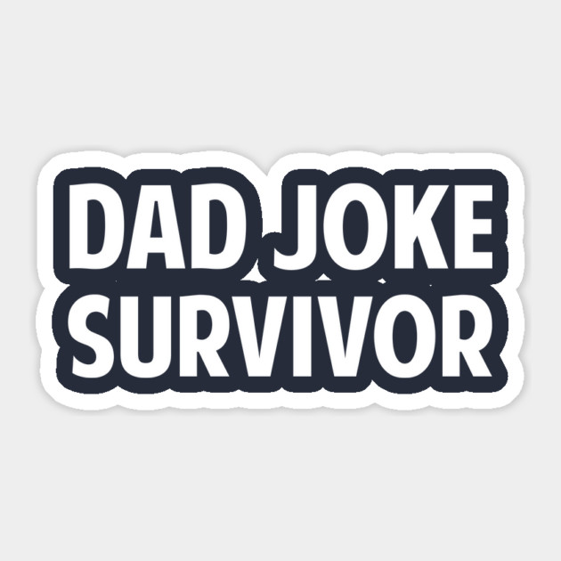 Dad Joke Survivor Sticker by dumbshirts