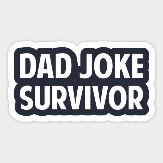 Dad Joke Survivor Magnet by dumbshirts