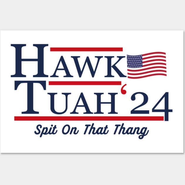 Hawk Tuah 2024 Wall Art by shitposthero