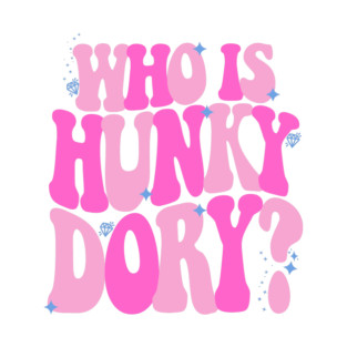 Who Is Hunky Dory? T-Shirt