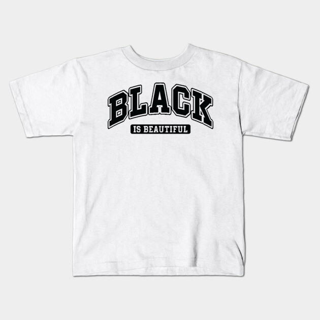 Black is Beautiful Kids T-Shirt by UrbanLifeApparel