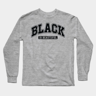Black is Beautiful Long Sleeve T-Shirt