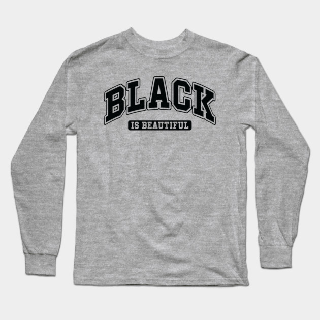 Black is Beautiful Long Sleeve T-Shirt by UrbanLifeApparel