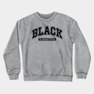 Black is Beautiful Crewneck Sweatshirt
