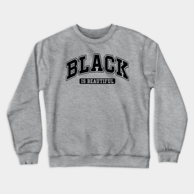 Black is Beautiful Crewneck Sweatshirt by UrbanLifeApparel