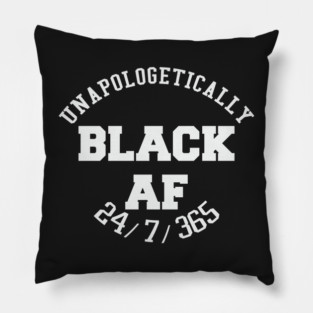 Unapologetically Black AF Pillow