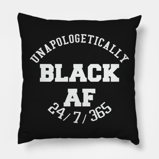 Unapologetically Black AF Pillow by UrbanLifeApparel