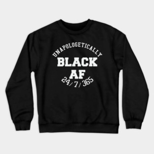 Unapologetically Black AF Crewneck Sweatshirt