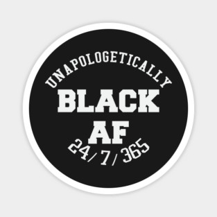 Unapologetically Black AF Magnet