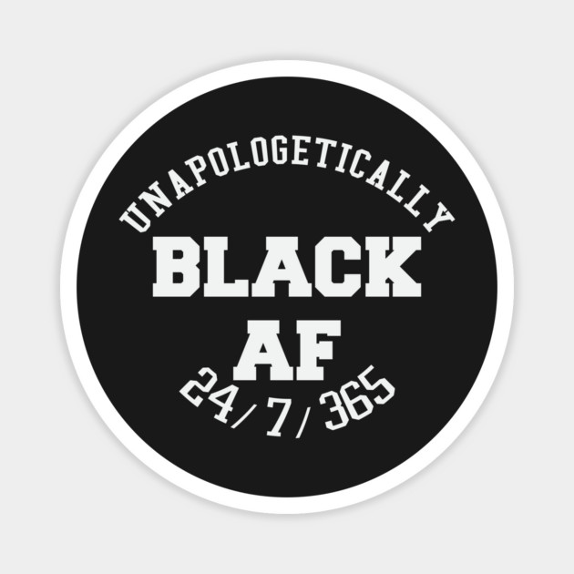 Unapologetically Black AF Magnet by UrbanLifeApparel