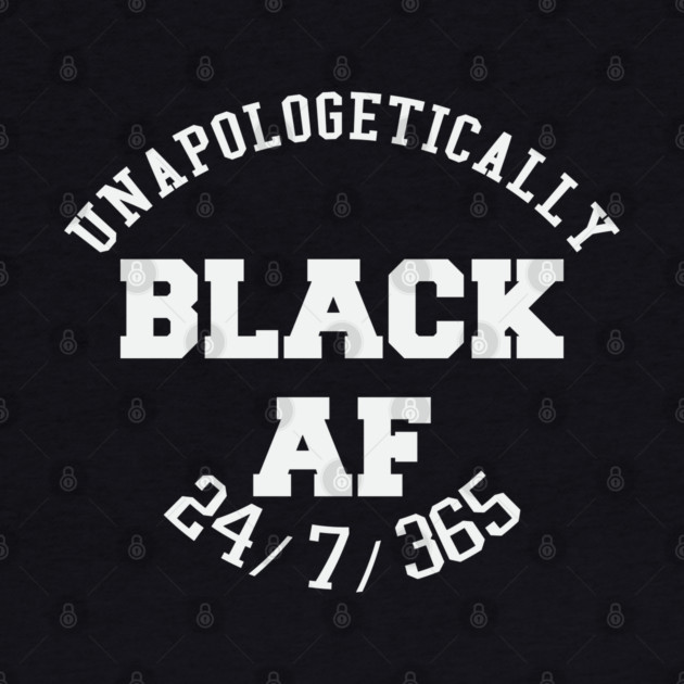 Unapologetically Black AF by UrbanLifeApparel