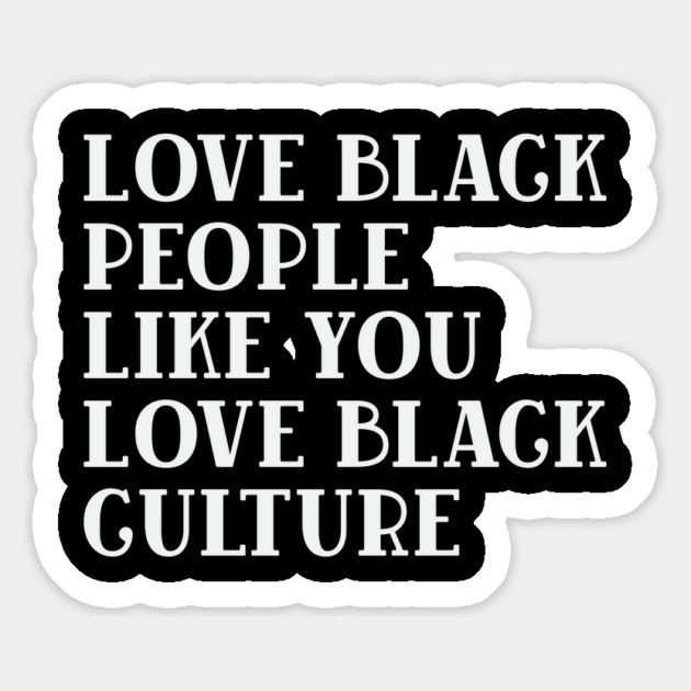 LOVE BLACK PEOPLE LIKE YOU LOVE BLACK CULTURE Magnet by UrbanLifeApparel