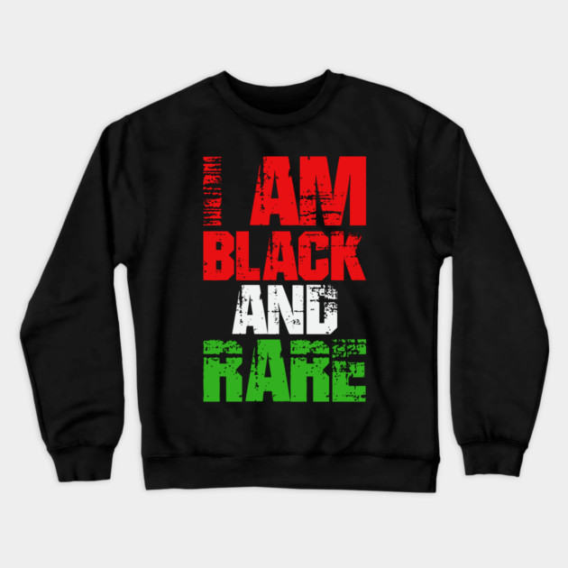 I AM BLACK AND RARE Crewneck Sweatshirt by UrbanLifeApparel