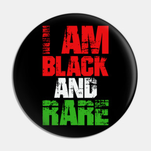 I AM BLACK AND RARE Pin