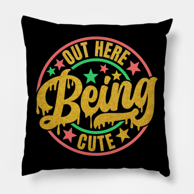 Out Here Being Cute Pillow by UrbanLifeApparel