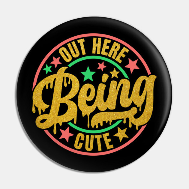 Out Here Being Cute Pin by UrbanLifeApparel