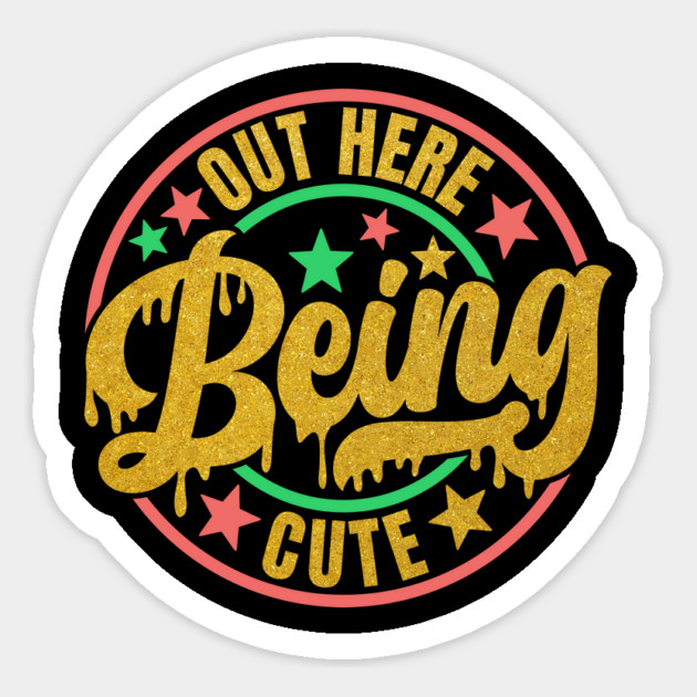 Out Here Being Cute Magnet by UrbanLifeApparel