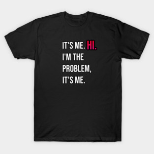 It's me hi taylor swift T-Shirt