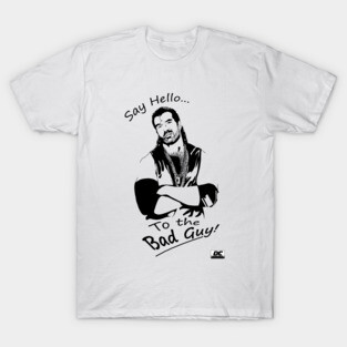 Say hello to the Bad Guy! T-Shirt