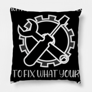 Machinist Using a High School Diploma to Fix What Your College Degree Messed Up Pillow