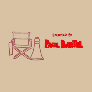 Directed By Paul Bartel T-Shirt