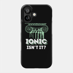 Ionic Architecture Pun Phone Case