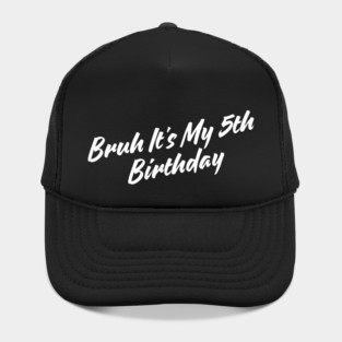 Bruh It's My 5th Birthday Hat