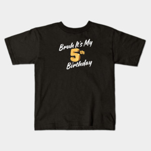 Bruh It's My 5th Birthday Kids T-Shirt