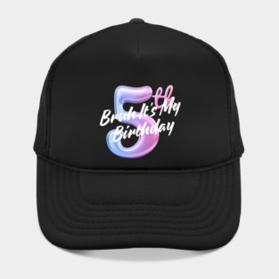 Bruh It's My 5th Birthday Hat