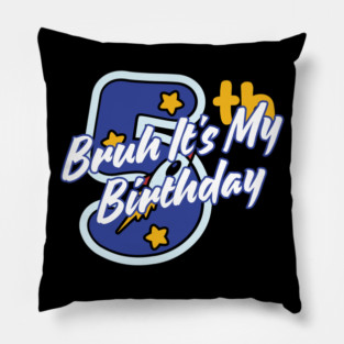 Bruh It's My 5th Birthday Pillow