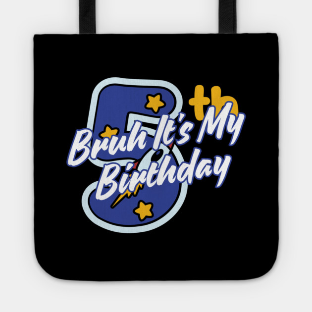 Bruh It's My 5th Birthday Tote by BlackMeme94