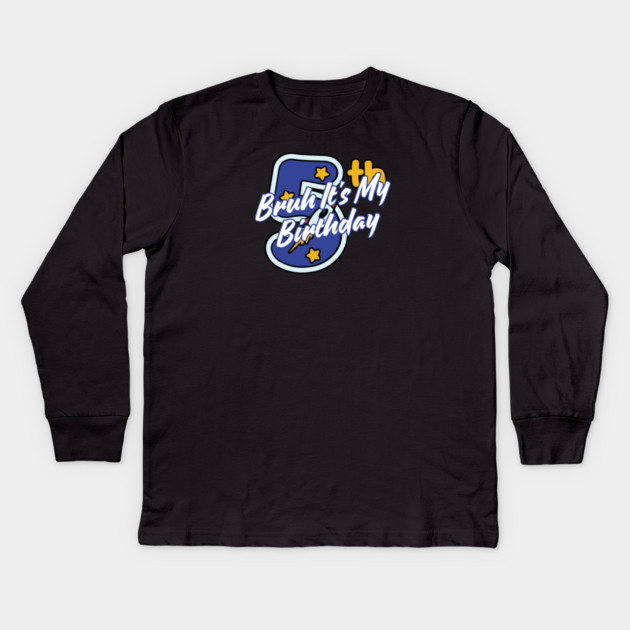 Bruh It's My 5th Birthday Kids Long Sleeve T-Shirt by BlackMeme94