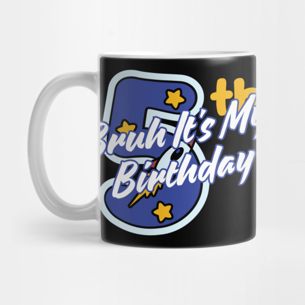 Bruh It's My 5th Birthday by BlackMeme94