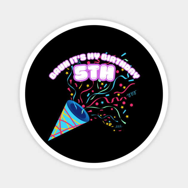 Bruh It's My 5th Birthday Magnet by BlackMeme94