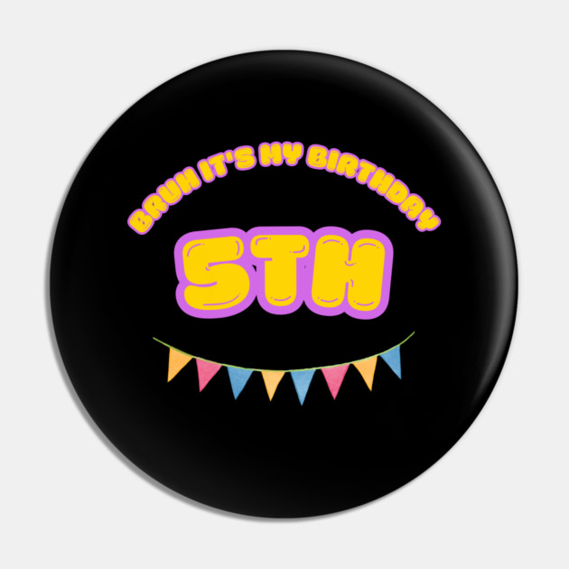 Bruh It's My 5th Birthday Pin by BlackMeme94