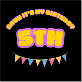 Bruh It's My 5th Birthday Posters and Art