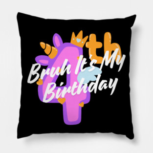 Bruh It's My 4th Birthday Pillow