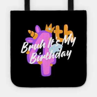 Bruh It's My 4th Birthday Tote
