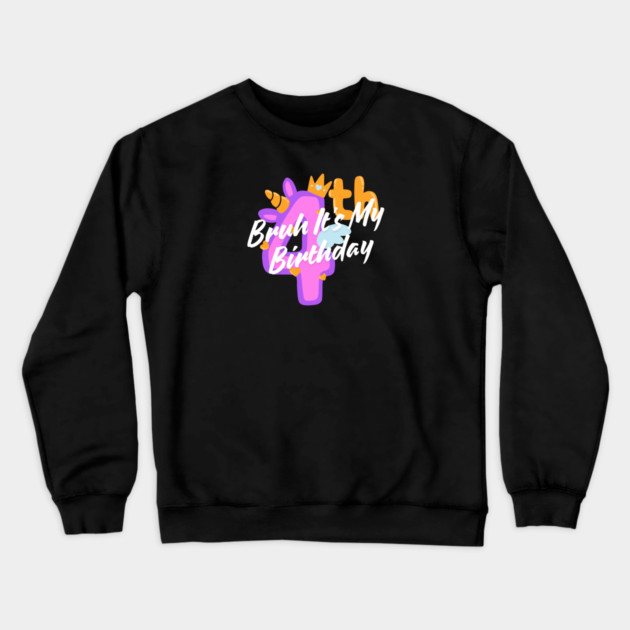 Bruh It's My 4th Birthday Crewneck Sweatshirt by BlackMeme94