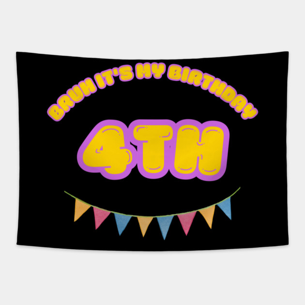 Bruh It's My 4th Birthday Tapestry by BlackMeme94