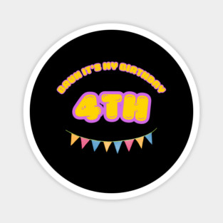 Bruh It's My 4th Birthday Magnet