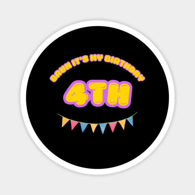 Bruh It's My 4th Birthday Magnet by BlackMeme94