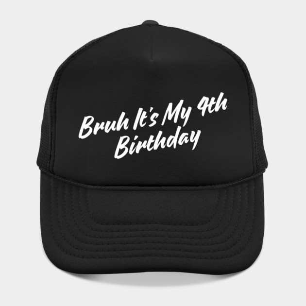 Bruh It's My 4th Birthday by BlackMeme94